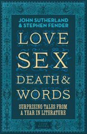 Love, Sex, Death and Words by John Sutherland & Stephen Fender