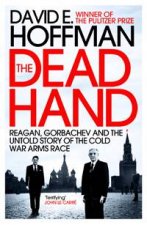 The Dead Hand Reagan Gorbachev and the Untold Story of the Cold War Arms Race