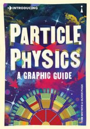 Introducing Particle Physics by Tom Whyntie & Oliver Pugh