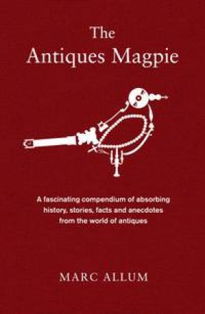 The Antiques Magpie by Marc Allum