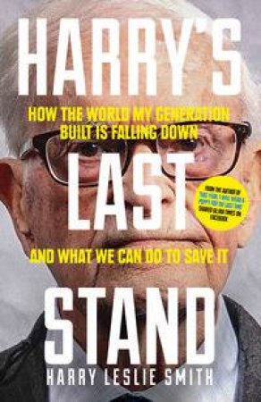 Harry's Last Stand by Harry Leslie Smith