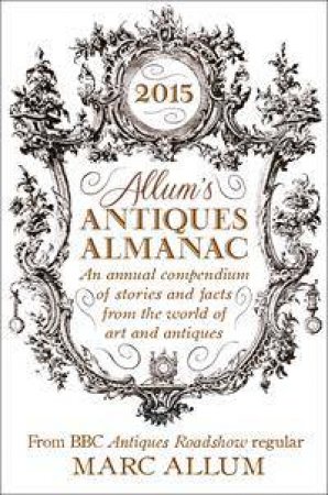 Allum's Antiques Almanac 2015 by Marc Allum
