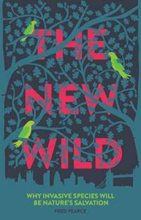 The New Wild by Fred Pearce
