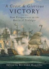 Great and Glorious Victory A the Battle of Trafalgar Conference Papers