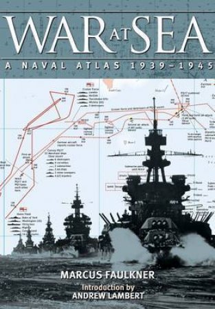 War at Sea: A Naval Atlas 1939-1945 by FAULKNER MARCUS