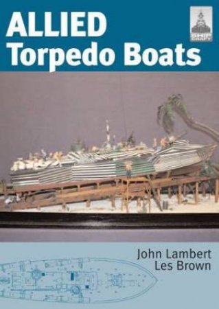 Allied Torpedo Boats: Shipcraft Special by LAMBERT JOHN & BROWN LES