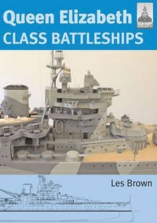 Queen Elizabeth Class Battleship: Shipcraft 15 by BROWN LES
