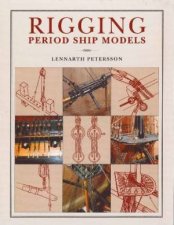 Rigging Period Ships Models A Stepbystep Guide to the Intricacies of Squarerig