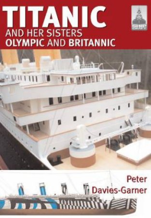 Titanic and Her Sisters Olympic and Britannic by DAVIES-GARNER  PETER