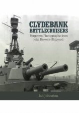 Clydebank Battlecruisers Forgotten Photographs from John Browns Shipyard