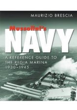 Mussolinis Navy Guide to the Regia Marina 19301945