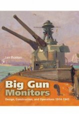 Big Gun Monitors Design Construction and Operations 19141945