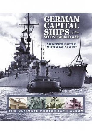 German Capital Ships of the Second World War by BREYER SIEGFRIED & SKWIOT MIROSLAW