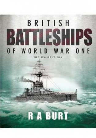 British Battleships of World War One by BURT R.A.