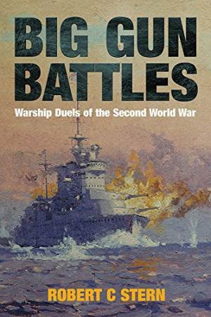 Big Gun Battles: Warship Duels of the Second World War by STERN ROBERT