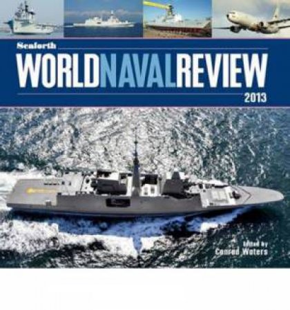 Seaforth World Naval Review 2013 by WATERS CONRAD