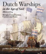 Dutch Warships in the Age of Sail 1600  1714