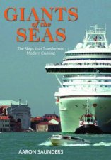 Giants of the Sea The Ships that Transformed Modern Cruising