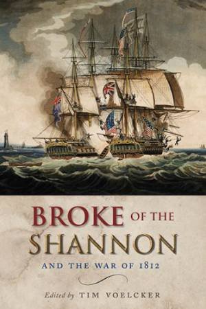 Broke of the Shannon and the War 1812 by UNKNOWN