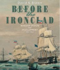 Before the Ironclad Warship Design and Development 18151860