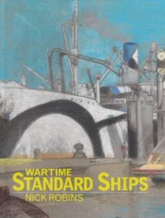 Wartime Standard Ships by Nick Robins