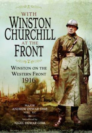 With Winston Churchill at the Front by GIBB ANDREW DEWAR