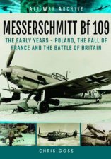 Messerschmitt Bf 109  The Early Years  Poland the Fall of France and the Battle of Britain