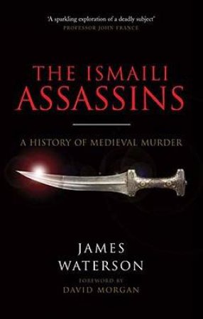 Ismaili: Assassins, The:  History of Medieval Murder by WATERSON JAMES
