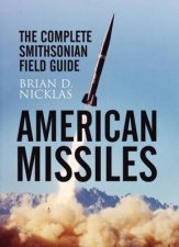 American Missiles the Complete Smithsonian Field Guide