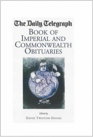 Daily Telegraph Book of Imperial and Commonwealth Obituaries by TWISTON-DAVIES DAVID