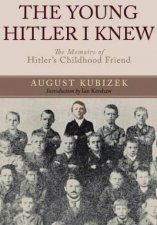 Young Hitler I Knew The Memoirs of Hitlers Childhood Friend