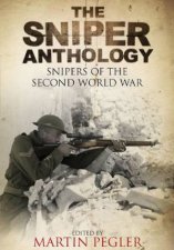 Sniper Anthology Snipers of the Second World War