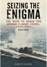 Seizing the Enigma The Race to Break the German UBoat Codes 19391943