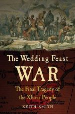 Wedding Feast War The Final Tragedy of the Xhosa People