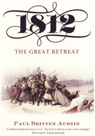 1812: The Great Retreat by AUSTIN PAUL