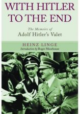 With Hitler to the End The Memoirs of Adolf Hitlers Valet