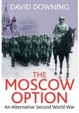 Moscow Option An Alternative Second World War