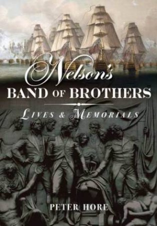 Nelson's Band of Brothers by PETER HORE