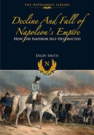 Decline and Fall of Napoleon's Empire by DIGBY SMITH