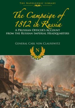 Campaigns of 1812 in Russia by VON CLAUSEWITZ CARL