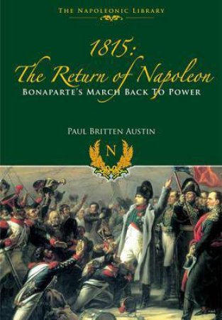 1815: The Return of Napoleon by AUSTIN PAUL BRITTEN
