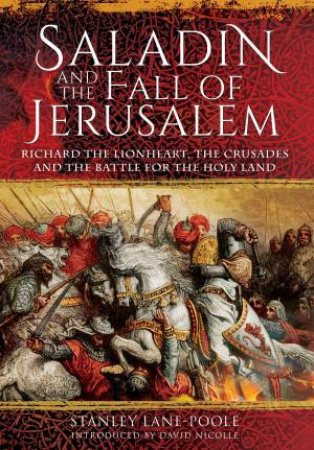 Saladin And The Fall Of Jerusalem by Stanley Lane-Poole