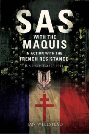 SAS with the Maquis in Action with the French Resistance by WELLSTED IAN