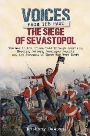 Siege Of Sevastopol 1854 - 1855 by Anthony Dawson