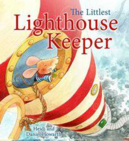 The Littlest Lighthouse Keeper by Heidi and Daniel Howarth
