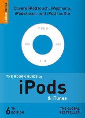 Rough Guide to iPods and iTunes, 6th Ed by Peter Buckley