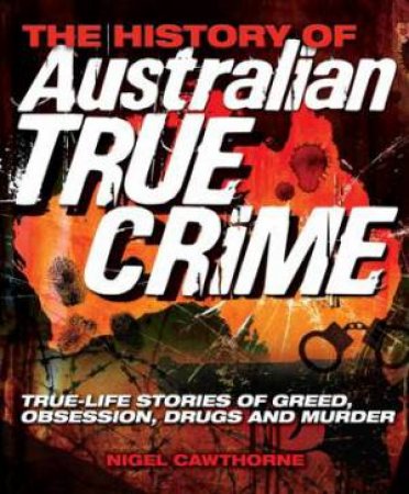 The History of Australian True Crime by Nigel Cawthorne