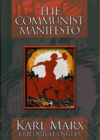The Communist Manifesto: Karl Marx by Friedrich Engels
