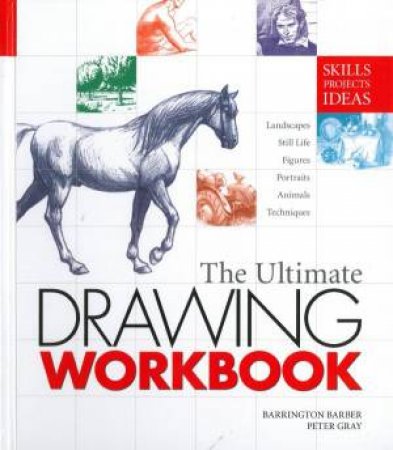 The Ultimate Drawing Workbook by Barrington Barber and Peter Gray
