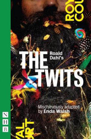 Roald Dahl's The Twits by Enda Walsh & Roald Dahl